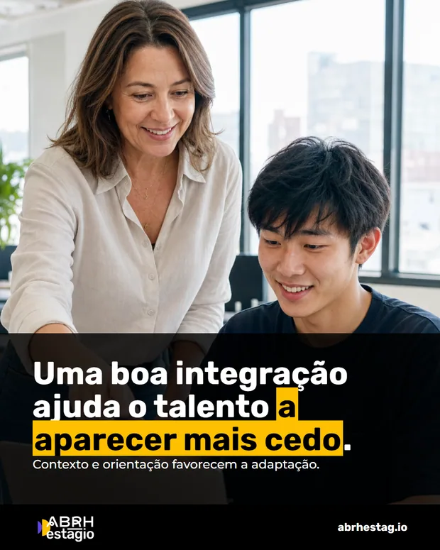 Card ABRH Estágio: uma boa integração ajuda o talento a aparecer mais cedo